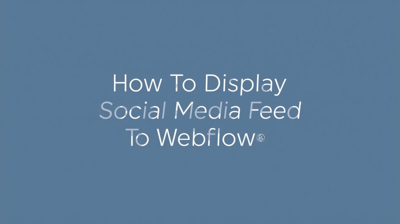display social media feed to webflow